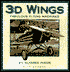 3-D Wings: Fabulous Flying Machines
