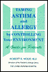 Taming Asthma and Allergy by Controlling Your Environment: A Guide for Patients