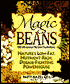 Magic Beans: 150 Delicious Recipes Featuring Nature's Low Fat, Nutrient-Rich, Disease-Fighting