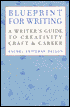 Blueprint for Writing: A Writer's Guide to Creativity Craft and Career