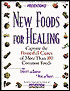 Prevention's New Foods for Healing: Capture the Powerful Cures of More than 100 Common Foods