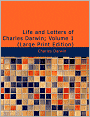 Life and Letters of Charles Darwin (Volume 1) (Large Print Edition)