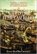 Pirates and the Lost Templar Fleet: The Secret Naval War Between the Templars and the Vatican