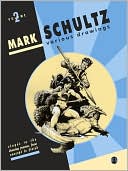 Mark Schultz: Various Drawings Volume Two