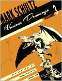 Mark Schultz Various Drawings Volume 3