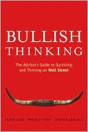 Bullish Thinking: The Advisors Guide to Surviving and Thriving on Wall Street
