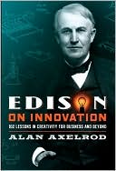 Edison on Innovation: 102 Lessons in Creativity for Business and Beyond