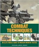 Combat Techniques: An Elite Forces Guide to Modern Infantry Tactics