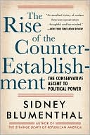 The Rise of the Counter-Establishment: The Conservative Ascent to Political Power