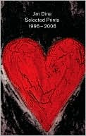Jim Dine: Selected Prints 1996-2006