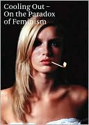 Cooling Out: On the Paradox of Feminism