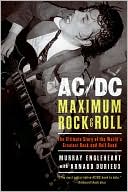 AC/DC: Maximum Rock and Roll - The Ultimate Story of the World's Greatest Rock-and-Roll Band
