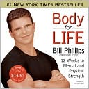 Body for Life: 12 Weeks to Mental and Physical Strength