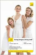 Teach Yourself Living Longer, Living Well