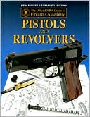 The Official NRA Guide to Firearms Assembly: Pistols & Revolvers