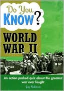 Do You Know World War II? An Action-packed Quiz about the Greatest War Ever Fought