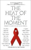 Tales of Courage and Inspiration in the Heat of the Moment: Inspired by the Heroes of the 2007 San Diego Wildfires