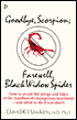 Goodbye Scorpion, Farewell Black Widow Spider: How to Avoid the Stings and Bites of the Southwest's Dangerous Arachnids