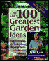 Jeff Cox's 100 Greatest Garden Ideas: Ingenious Organic Ideas for a Bountiful Garden and a Beautiful Backyard