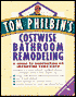 Tom Philbin's Costwise Bathroom Remodeling: A Guide to Renovating or Improving Your Bath