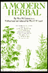 Modern Herbal: The Medical, Culinary, Cosemetic and Economic Properties, Cultivation and Folklore of Herbs, Grasses, Fungi, Shrubs and Trees With All Their Modern Scientific Uses