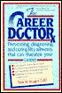 The Career Doctor: Preventing, Diagnosing, and Curing Fifty Ailments That Can Threaten Your Career