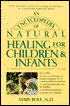 Encyclopedia of Natural Healing for Children and Infants