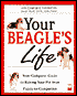 Your Beagle's Life: Your Complete Guide to Raising Your Pet from Puppy to Companion