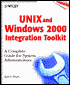 UNIX and Windows 2000 Integration Toolkit: A Complete Guide for System Administrators