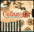 Collage Art: The Step-by-Step Guide and Showcase