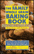 The Family Whole Grain Baking Book