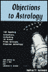 Objections to Astrology: 192 Leading Scientists, Including 19 Nobel Prize Winners, Disavow Astrology
