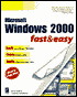 Microsoft Windows 2000 Fast and Easy