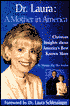 Dr Laura: A Mother in America; Christian Insights about America's Best Known Mom