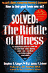 Solved: The Riddle of Illness