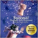 Success! Through Auto Hypnosis: Thirty Days to Purpose & Prosperity