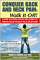 Conquer Back and Neck Pain: Walk It Off! A Spine Doctor's Proven Solutions for Finding Relief Without Pills or Surgery