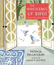 The Iridescence of Birds: A Book About Henri Matisse