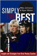 Simply the Best: Insights and Strategies from Great Hockey Coaches