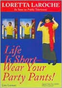 Life is Short, Wear Your Party Pants