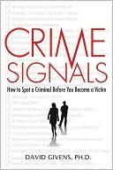 Crime Signals: How to Spot a Criminal Before You Become a Victim