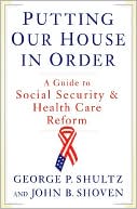 Putting Our House in Order: A Guide to Social Security and Health Care Reform