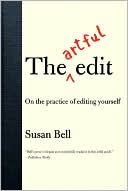 The Artful Edit: On the Practice of Editing Yourself
