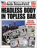 Headless Body in Topless Bar: The Best Headlines from America's Favorite Newspaper