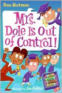 Mrs. Dole Is Out of Control! (My Weird School Daze Series #1)