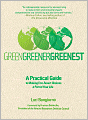 Green, Greener, Greenest: A Practical Guide to Making Eco-Smart Choices a Part of Your Life
