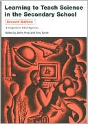 Learning to Teach Science in the Secondary School: A Companion to School Experience