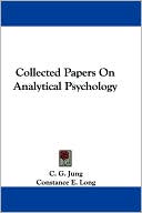 Collected Papers on Analytical Psychology (Kessinger Edition)