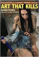 Art That Kills: A Panoramic Portrait of Aesthetic Terrorism 1984-2001