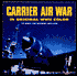Pacific Carrier Air War in Original World War II Color: U. S. Navy Air Combat, 1939-1946